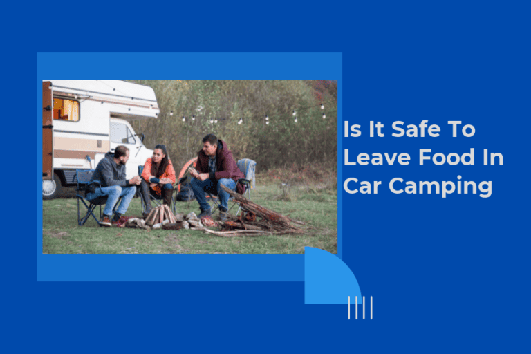 is it safe to leave food in car camping  