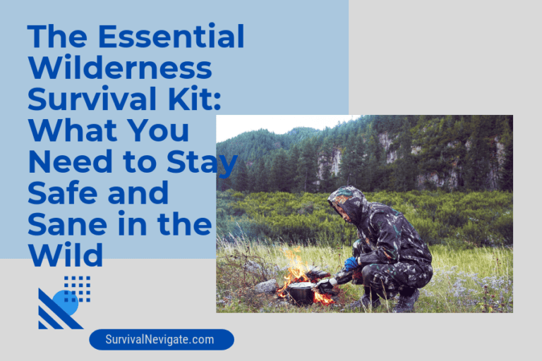 The Essential Wilderness Survival Kit: What You Need to Stay Safe and Sane in the Wild